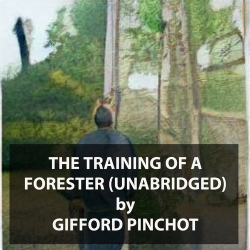 Couverture audiobook de The Training of a Forester (UNABRIDGED), de Gifford Pinchot