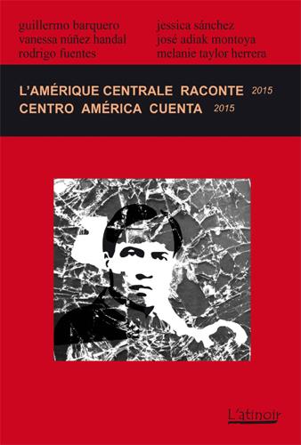 ebook cover of L'Amérique centrale raconte  / Centro América cuenta 2015 (Édition bilingue / edición bilingüe), by Collectif