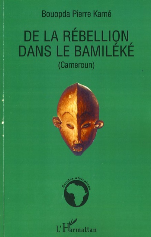 ebook cover of De la rébellion dans le Bamiléké (Cameroun), by Pierre kame Bouopda