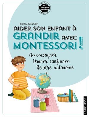 Couverture ebook de Aider son enfant à grandir avec Montessori, de Marjorie SCHNEIDER
