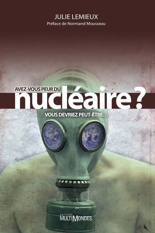 ebook cover of Avez-vous peur du nucléaire? Vous devriez peut-être..., by Julie Lemieux