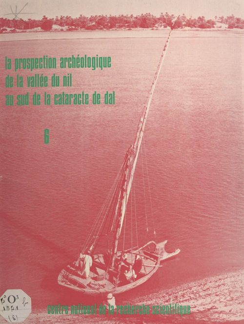 Couverture ebook de La prospection archéologique de la vallée du Nil au sud de la cataracte de Dal (6) : Le district d'Attab, Est et Ouest, de Andre Vila
