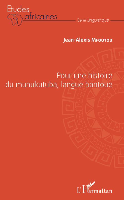 Couverture ebook de Pour une histoire du munukutuba, langue bantoue, de Jean-Alexis Mfoutou