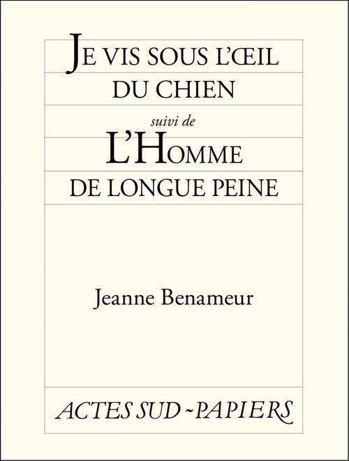ebook cover of Je vis sous l'oeil du chien suivi de L'Homme de longue peine, by Jeanne Benameur