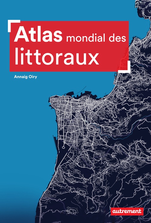 ebook cover of Atlas mondial des littoraux, by Annaig Oiry