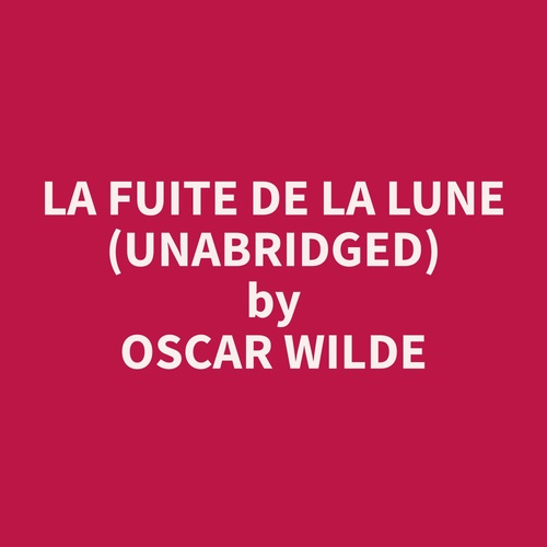 Couverture audiobook de La Fuite de la Lune (Unabridged), de Oscar  Wilde