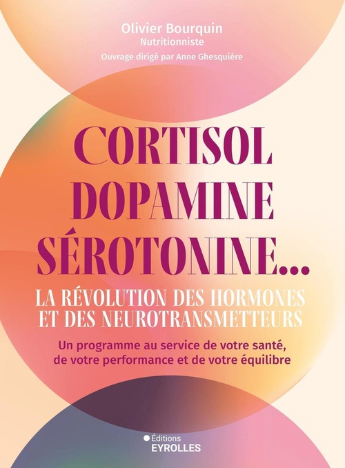 Couverture ebook de Cortisol, dopamine, sérotonine... la révolution des hormones et des neurotransmetteurs, de Olivier Bourquin