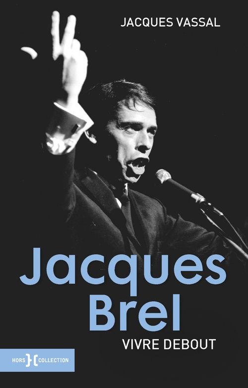 Couverture ebook de Jacques Brel, vivre debout, de Jacques Vassal