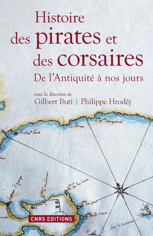 Couverture ebook de Histoire des pirates et des corsaires. De l'antiquiité à nos jours, de Gilbert Buti, Phlippe Hrodej
