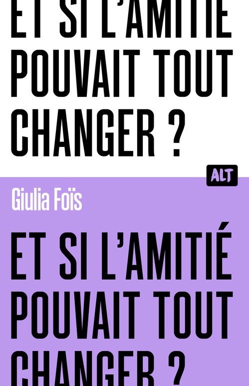 ebook cover of Et si l'amitié pouvait tout changer ? / Collection ALT, by Giulia Fois