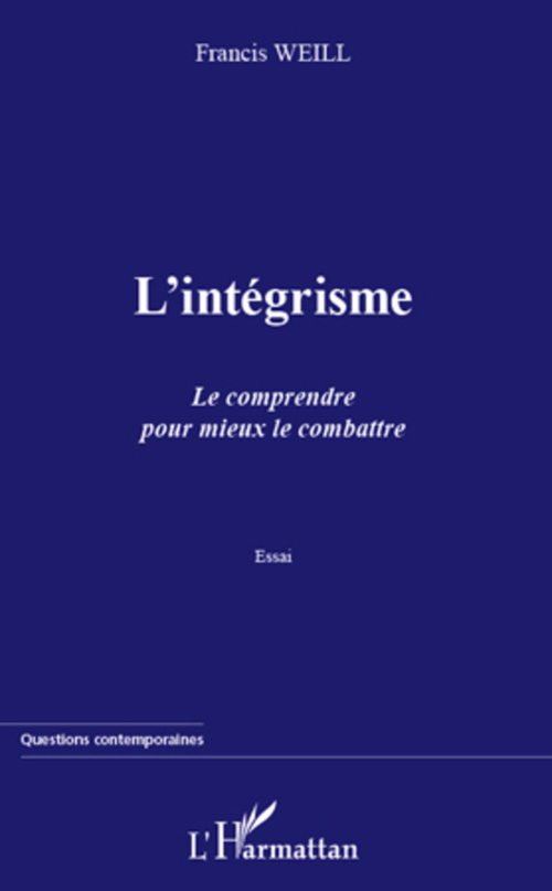 Couverture ebook de L'intégrisme. Le comprendre pour mieux le combattre, de Francis Weill
