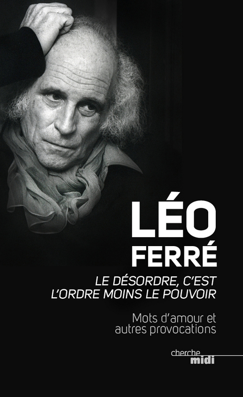 Couverture ebook de Le désordre, c'est l'ordre moins le pouvoir, de Léo Ferré