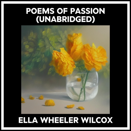audiobook cover of Poems Of Passion (Unabridged), by Ella Wheeler Wilcox