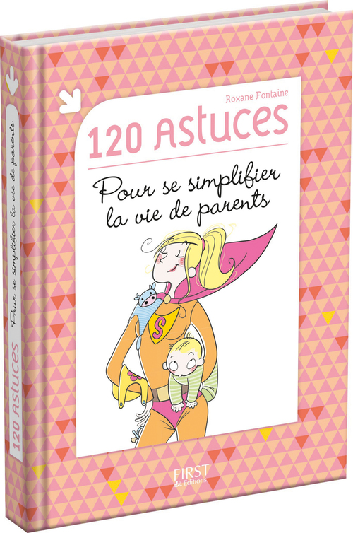 ebook cover of 120 astuces pour se simplifier la vie de parents, by Vanessa Saab