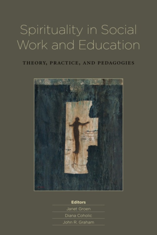 ebook cover of Spirituality in Social Work and Education, by Diana Coholic, Janet Groen, John R. Graham