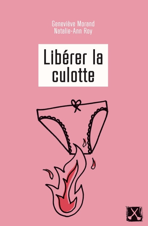 ebook cover of Libérer la culotte, by Geneviève Morand, Natalie-Ann Roy