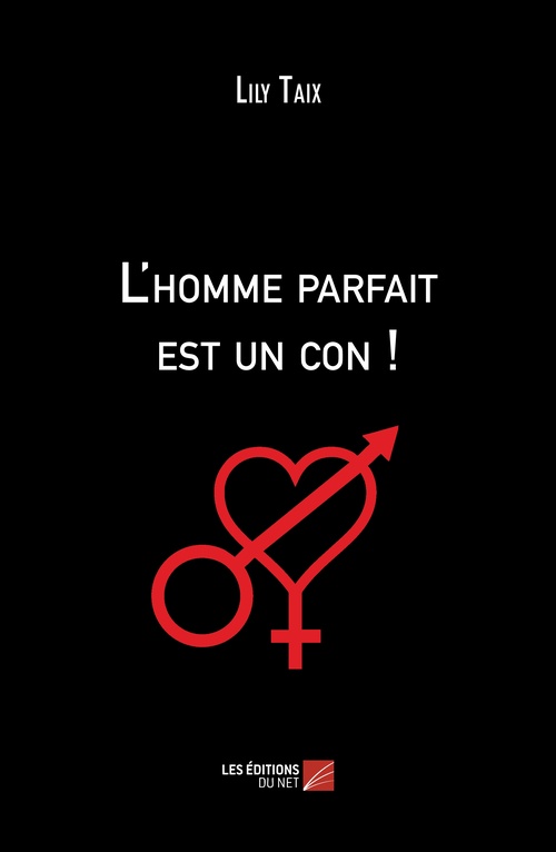 Couverture ebook de L'homme parfait est un con !, de Lily Taix