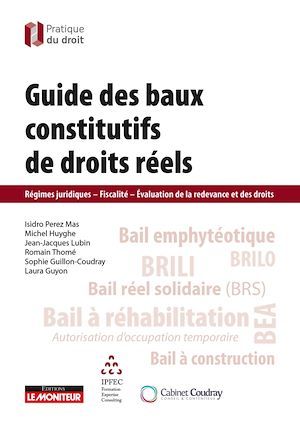 ebook cover of Guide des baux constitutifs de droits réels, by Isidro Perez Mas, Michel Huyghe, Jean-Jacques Lubin, Romain Thomé, Sophie Guillon-Coudray, Laura Guyon