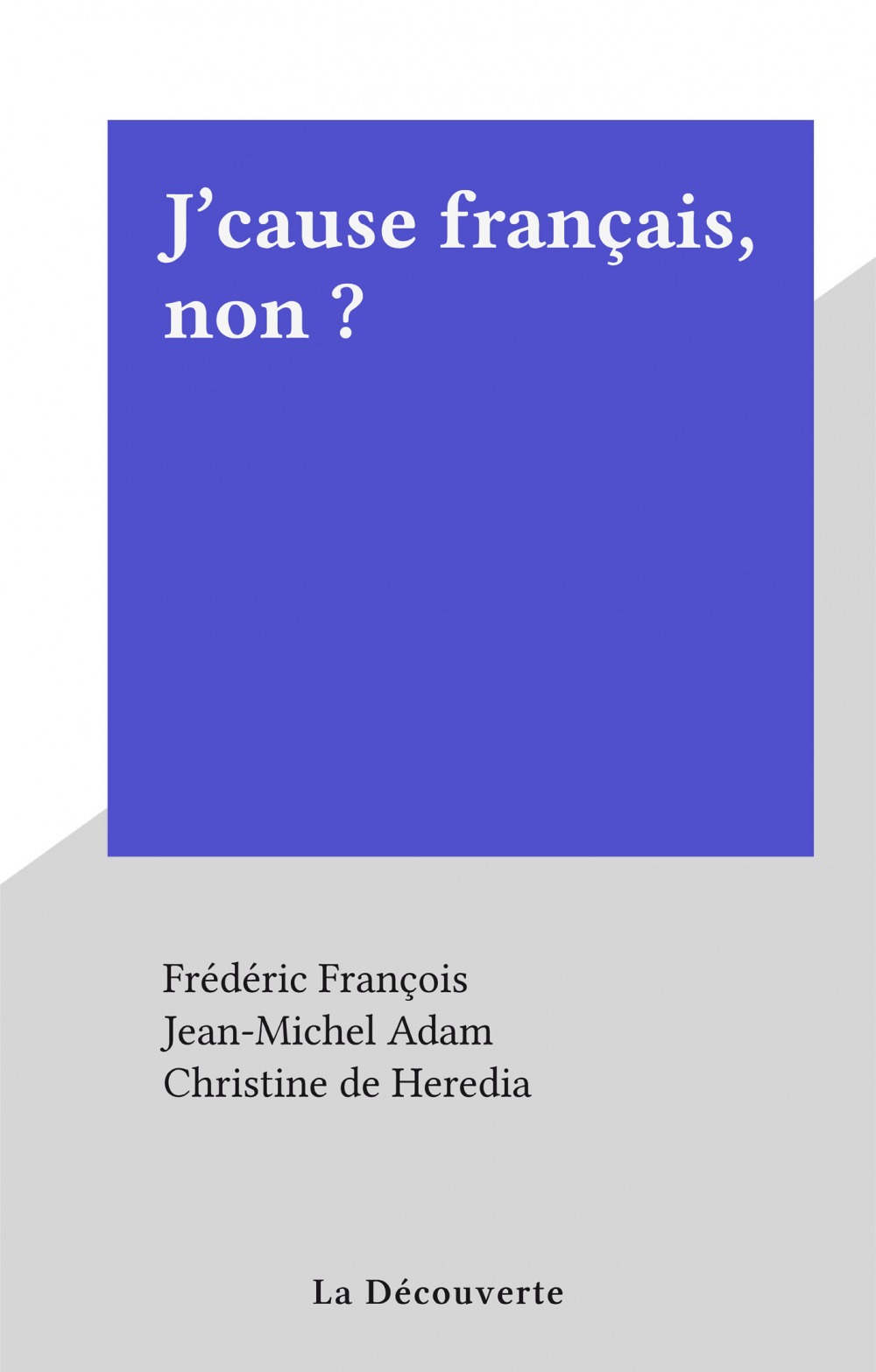 ebook cover of J'cause français, non ?, by Jean-Michel Adam, Christine De Heredia