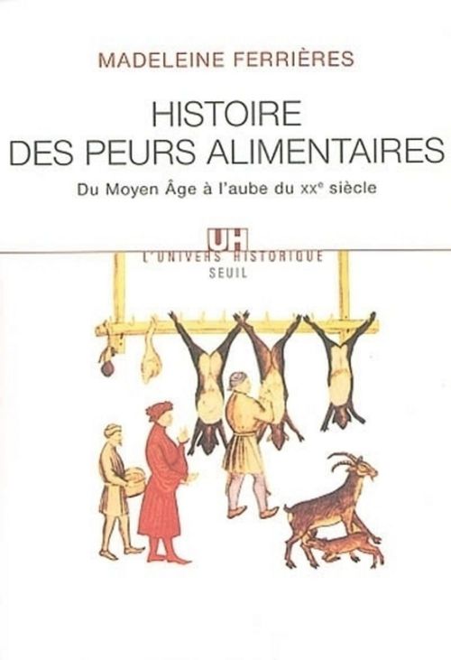 ebook cover of Histoire des peurs alimentaires. Du Moyen Age à l'aube du XXe siècle, by Madeleine Ferrières