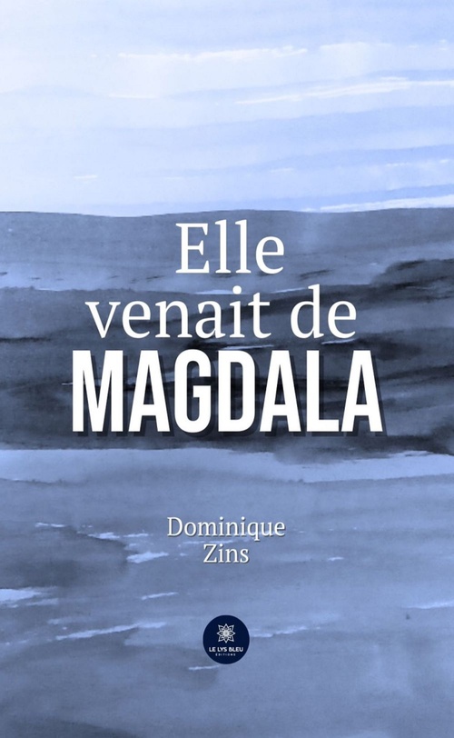 Couverture ebook de Elle venait de Magdala, de Dominique Zins