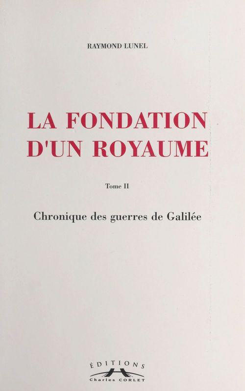 Couverture ebook de La fondation d'un royaume (2) : Chronique des guerres de Galilée, de Raymond Lunel