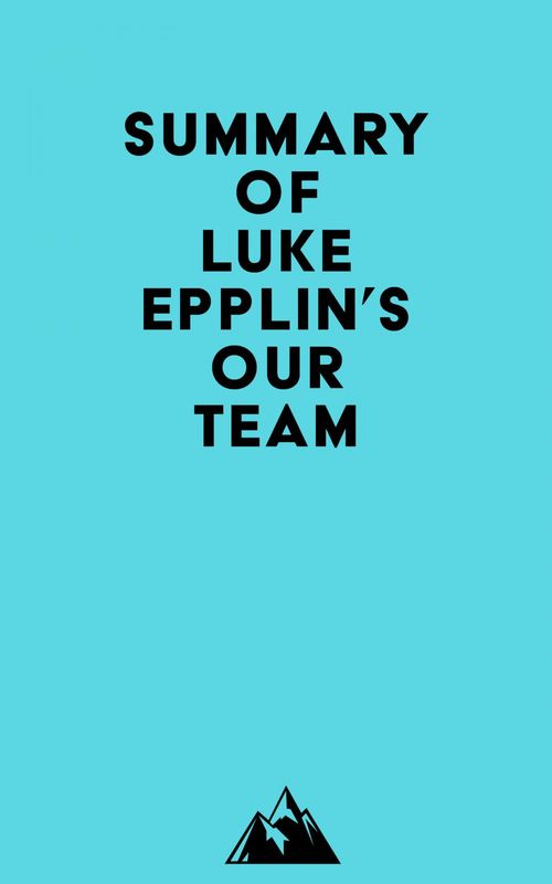 Couverture ebook de Summary of Luke Epplin's Our Team, de Everest Media