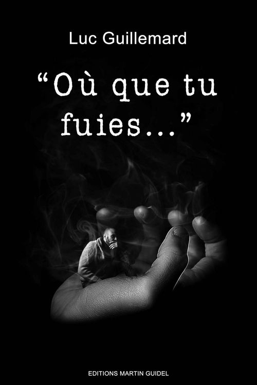 ebook cover of "Où que tu fuies...", by Luc Guillemard