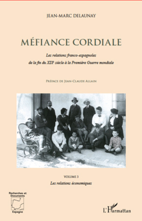 Couverture ebook de Méfiance cordiale. Les relations franco-espagnole de la fin du XIXe siècle à la Première Guerre mondiale (Volume 3), de Jean-marc Delaunay