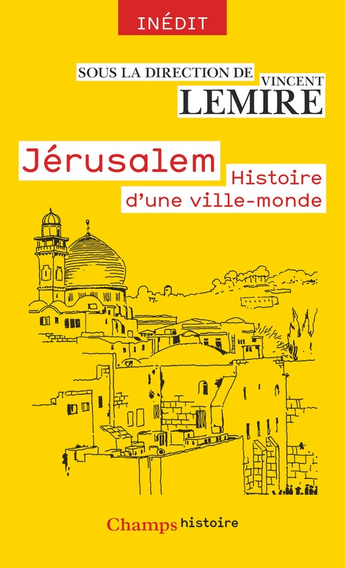 ebook cover of Jérusalem. Histoire d'une ville-monde des origines à nos jours, by Vincent Lemire