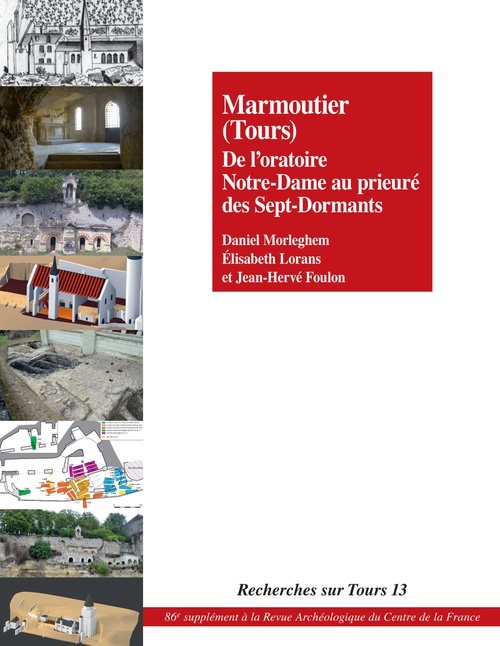 Couverture ebook de Marmoutier (Tours). De l´oratoire Notre-Dame au prieuré des Sept-Dormants, de Daniel Morleghem, Élisabeth Lorans, Jean-Hervé Foulon