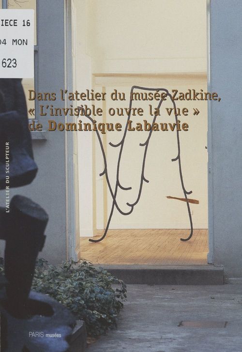 Couverture ebook de Dans l'atelier du musée Zadkine, "l'invisible ouvre la vue", de Dominique Labauvie, de Robert Fleck