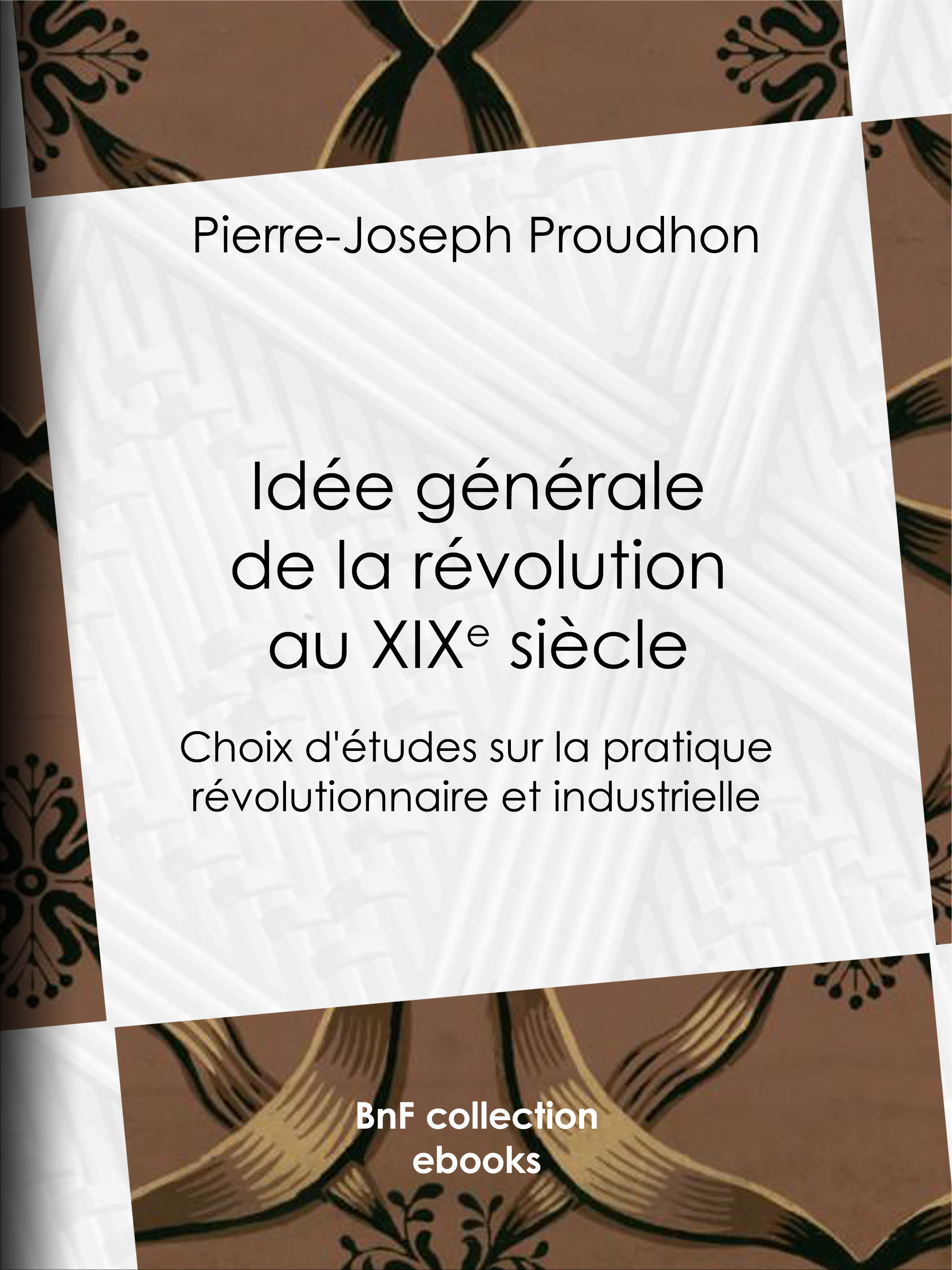 Couverture ebook de Idée générale de la révolution au XIXe siècle, de Pierre-Joseph Proudhon