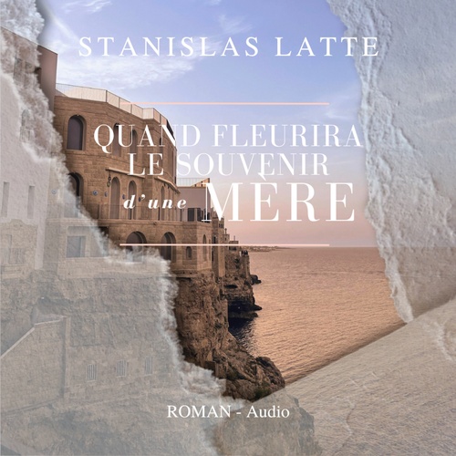 Couverture audiobook de Quand fleurira le souvenir d'une mère, de Stanislas Latte