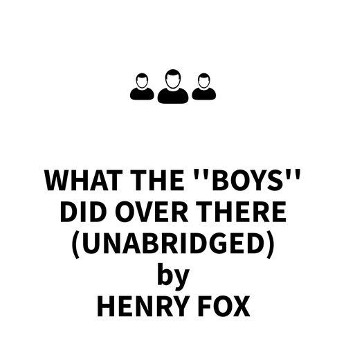 Couverture audiobook de What the ''Boys'' Did Over There (UNABRIDGED), de Henry Fox