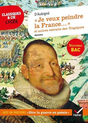 Couverture ebook de « Je veux peindre la France une mère affligée... »  et autres extraits des Tragiques, de D'Aubigné, Nancy Oddo