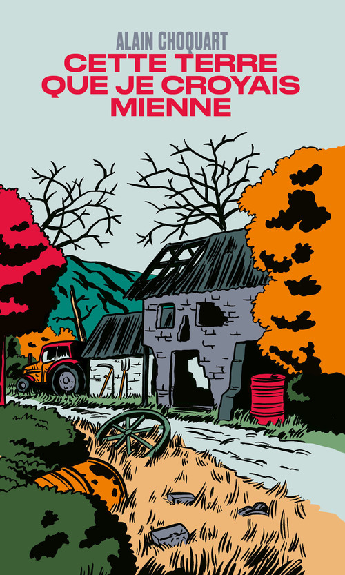 Couverture ebook de Cette terre que je croyais mienne, de Alain Choquart