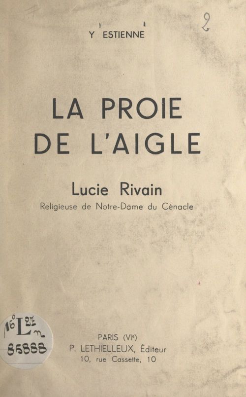 Couverture ebook de La proie de l'aigle : Lucie Rivain, religieuse de Notre-Dame du Cénacle, de Yvonne Estienne