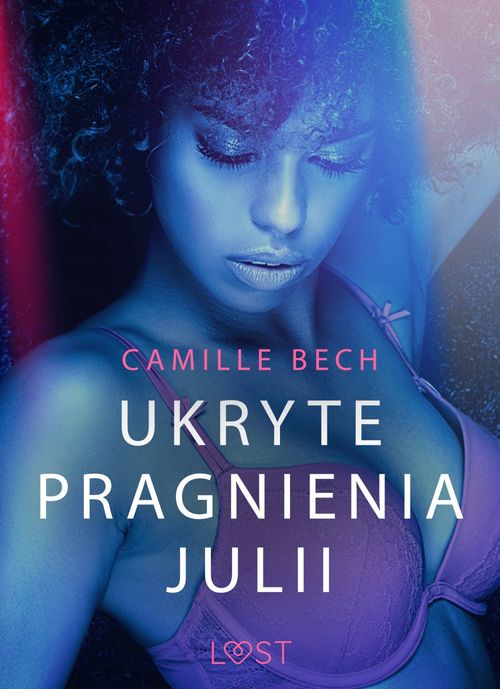 ebook cover of Ukryte pragnienia Julii - opowiadanie erotyczne, by Camille Bech