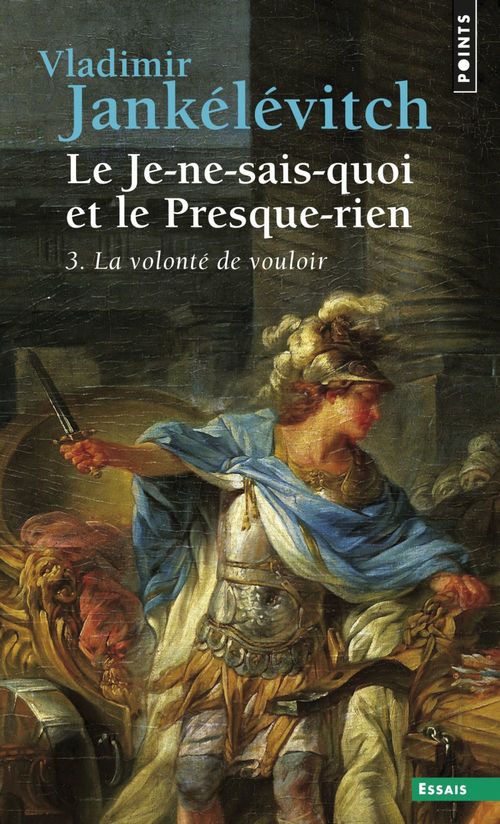 ebook cover of Le Je-ne-sais-quoi et le Presque-rien. La Volonté de vouloir, by Vladimir Jankélévitch