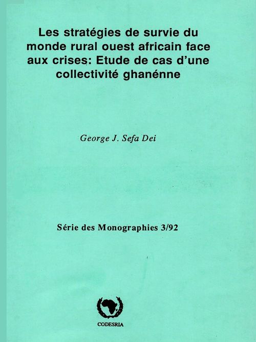 ebook cover of Les stratégies de survie du monde rural ouest-africain face aux crises : Étude de cas d'une collectivité ghanéenne, by George J. Sefa Dei