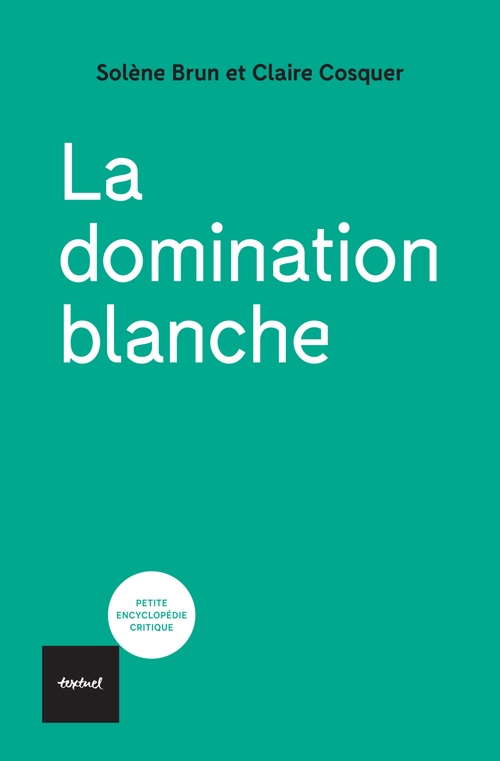 ebook cover of La domination blanche, by Solène Brun, Claire Cosquer