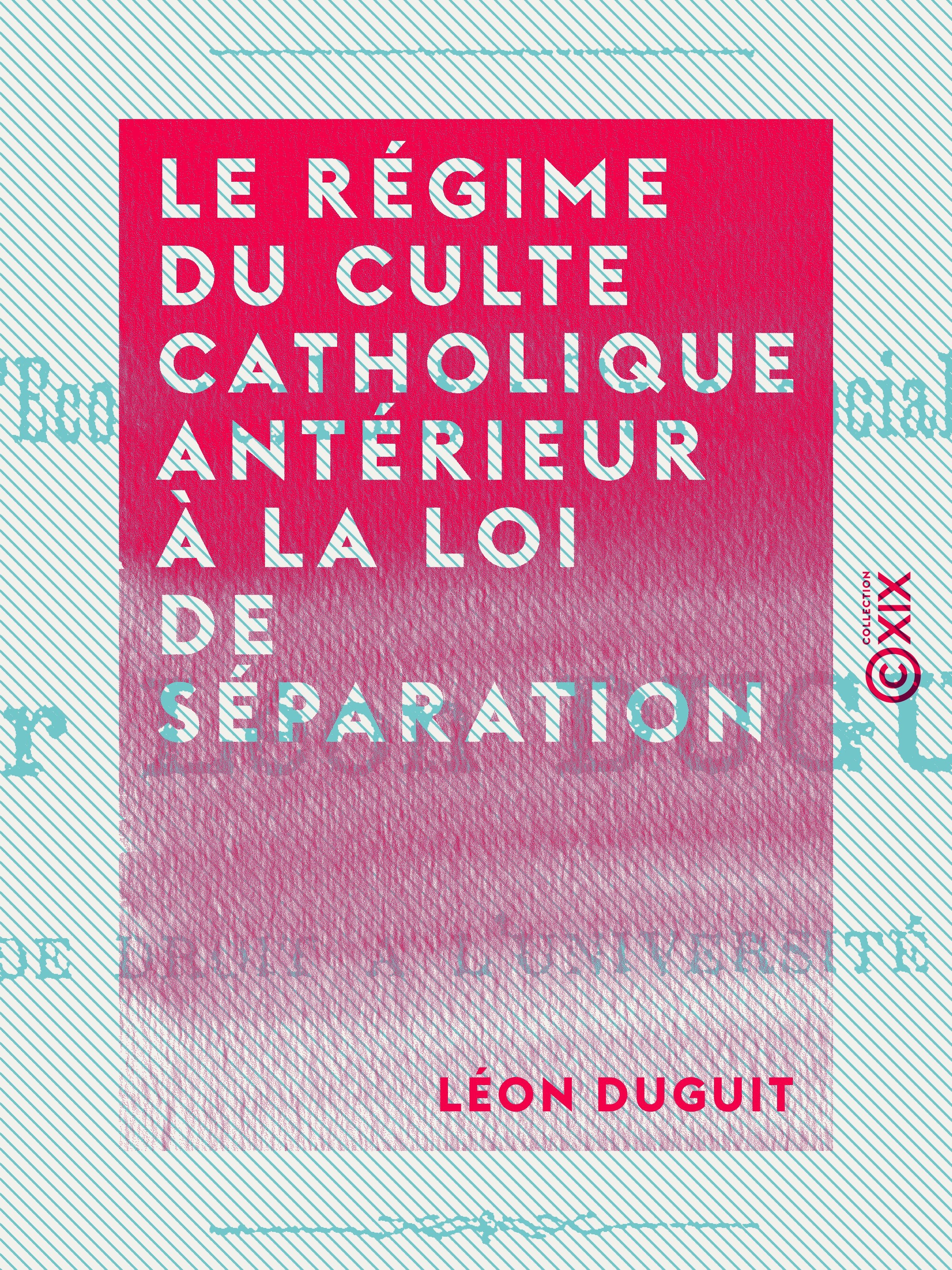 Couverture ebook de Le Régime du culte catholique antérieur à la loi de séparation, de Leon Duguit