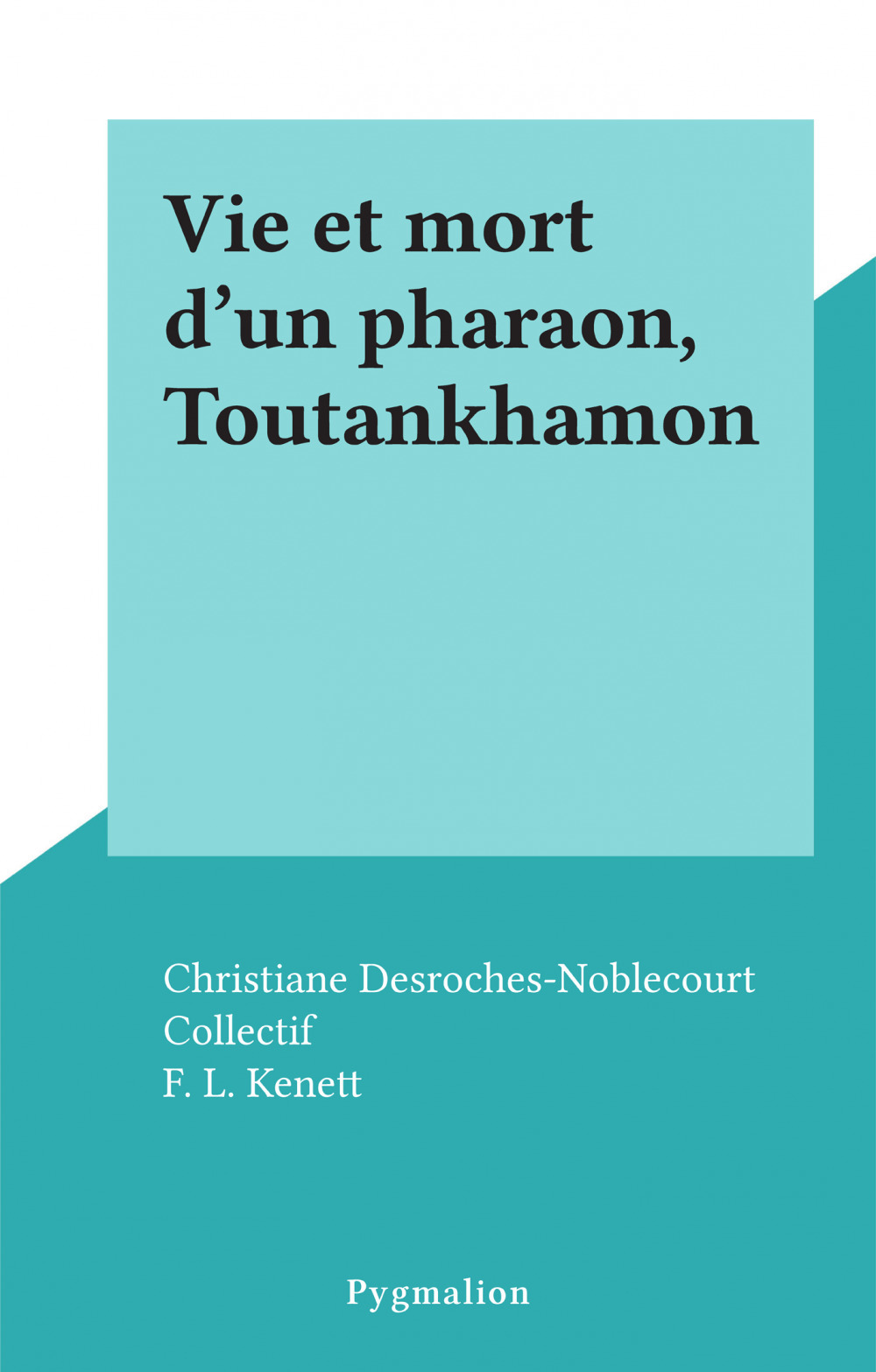 Couverture ebook de Vie et mort d'un pharaon, Toutankhamon, de Christiane Desroches-Noblecourt