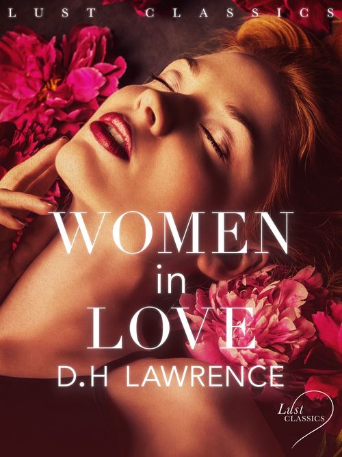 ebook cover of LUST Classics: Women in Love, by D. H. Lawrence