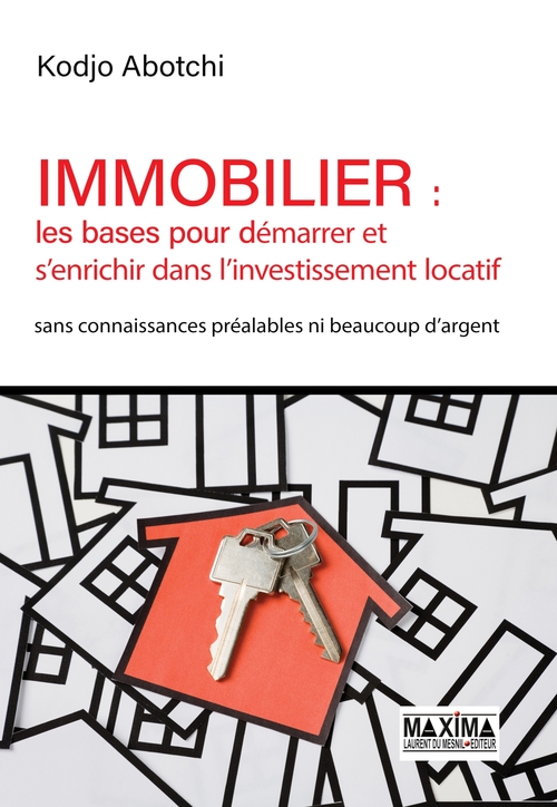 Couverture ebook de Immobilier : les bases pour démarrer et s'enrichir dans l'investissement locatif, de Kodjo Abotchi