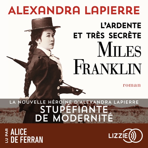 Couverture audiobook de L'ardente et très secrète Miles Franklin, de Alexandra Lapierre
