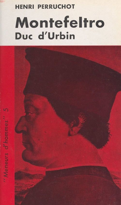 Couverture ebook de Montefeltro : duc d'Urbin, de Henri Perruchot