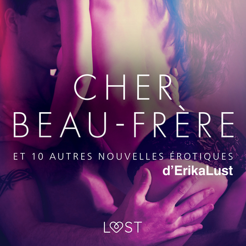 Couverture audiobook de Cher Beau-frère - et 10 autres nouvelles érotiques d'Erika Lust, de Auteurs Multiples