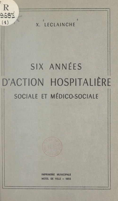 Couverture ebook de Six années d'action hospitalière sociale et médico-sociale, de Xavier Leclainche